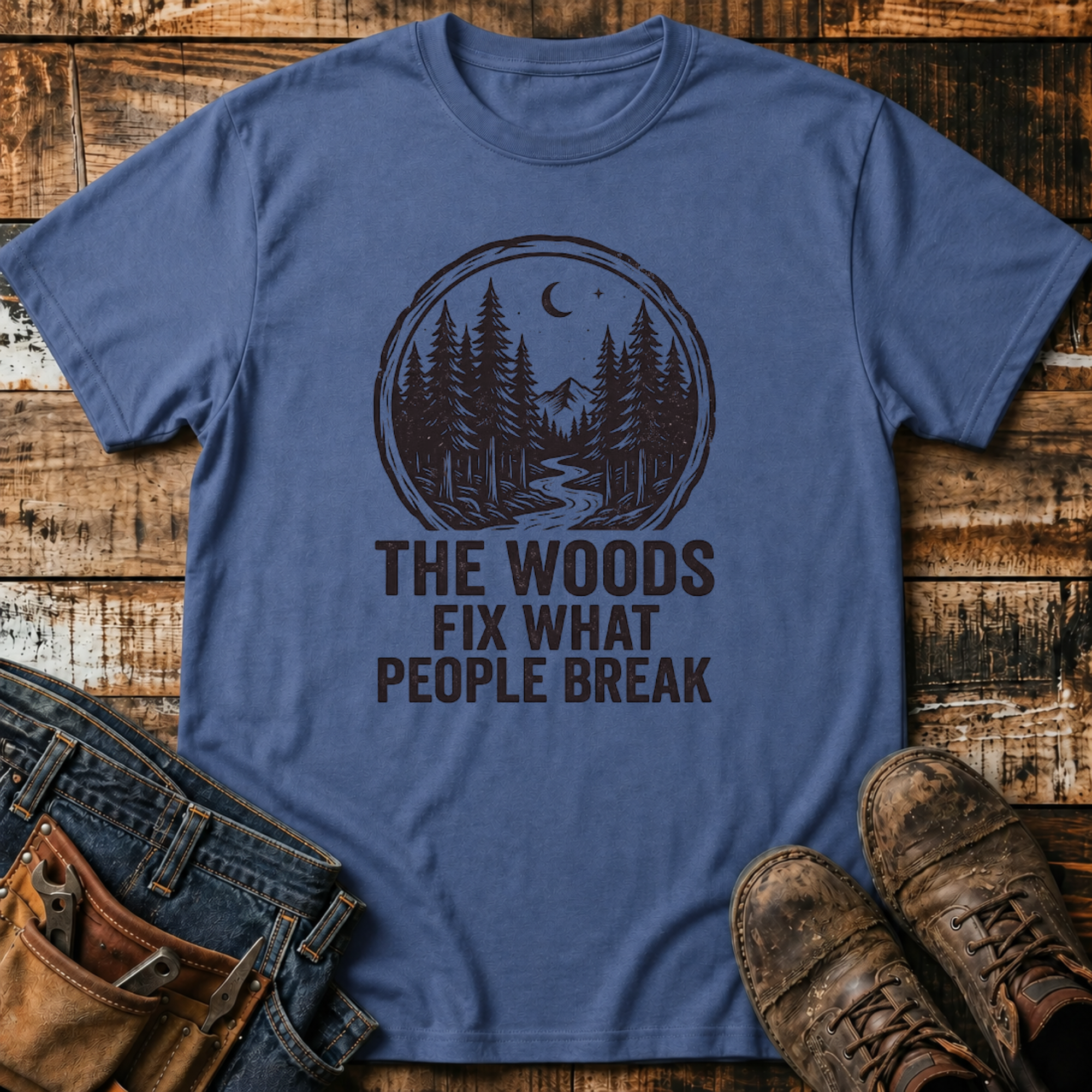 The Woods Fix What People Break T-Shirt