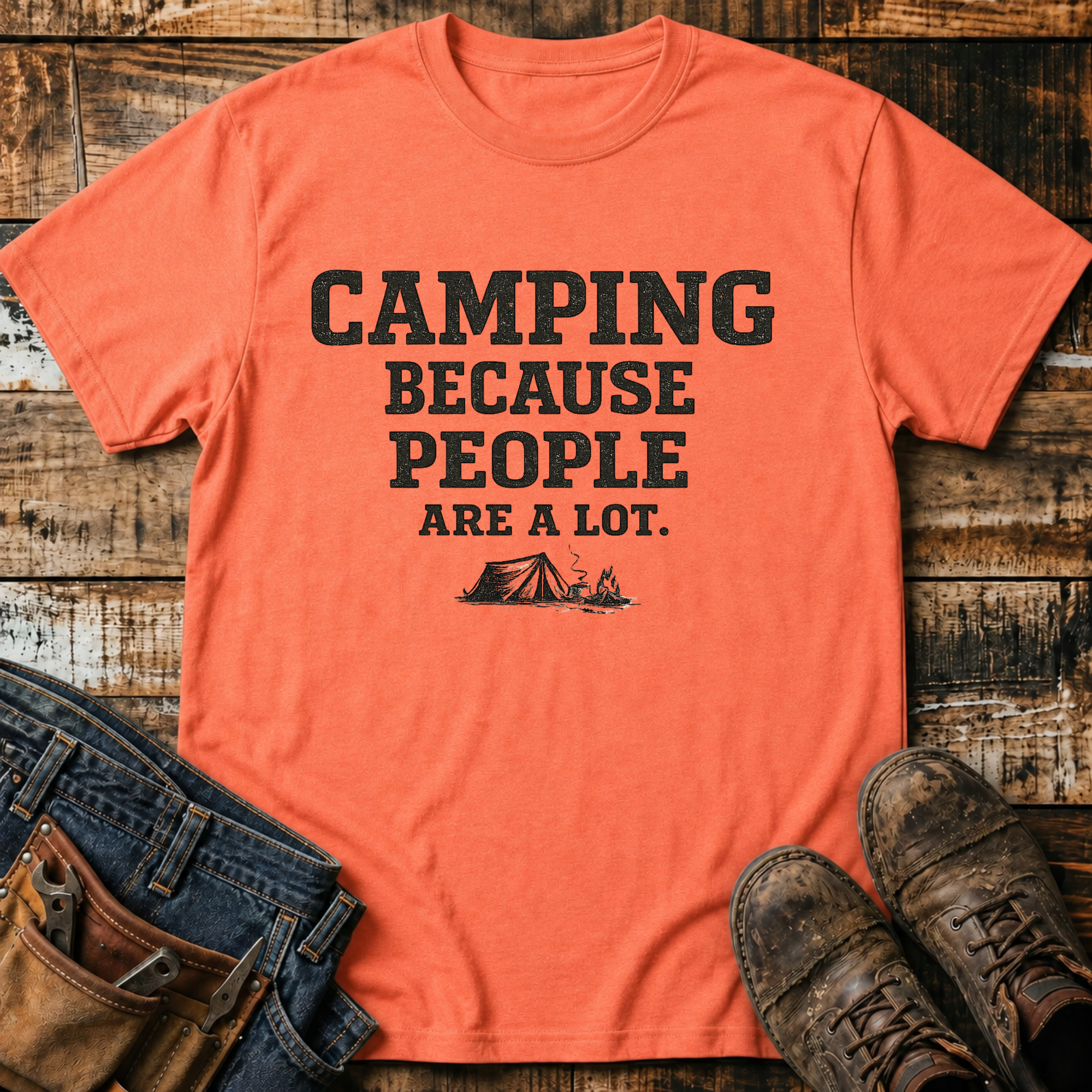 Camping Because People Are A Lot T-Shirt